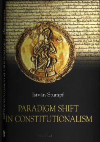 Új kötet: Stumpf István: Paradigm Shift in Constitutionalism